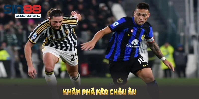 Kèo Châu Âu Sin88 – Phương Pháp Tối Ưu Người Mới Thắng Nhanh