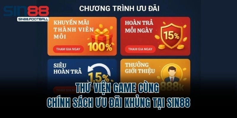 Thư viện game cùng chính sách ưu đãi khủng tại Sin88