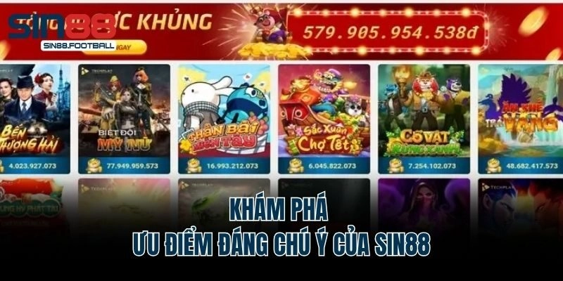 Khám phá ưu điểm đáng chú ý của Sin88